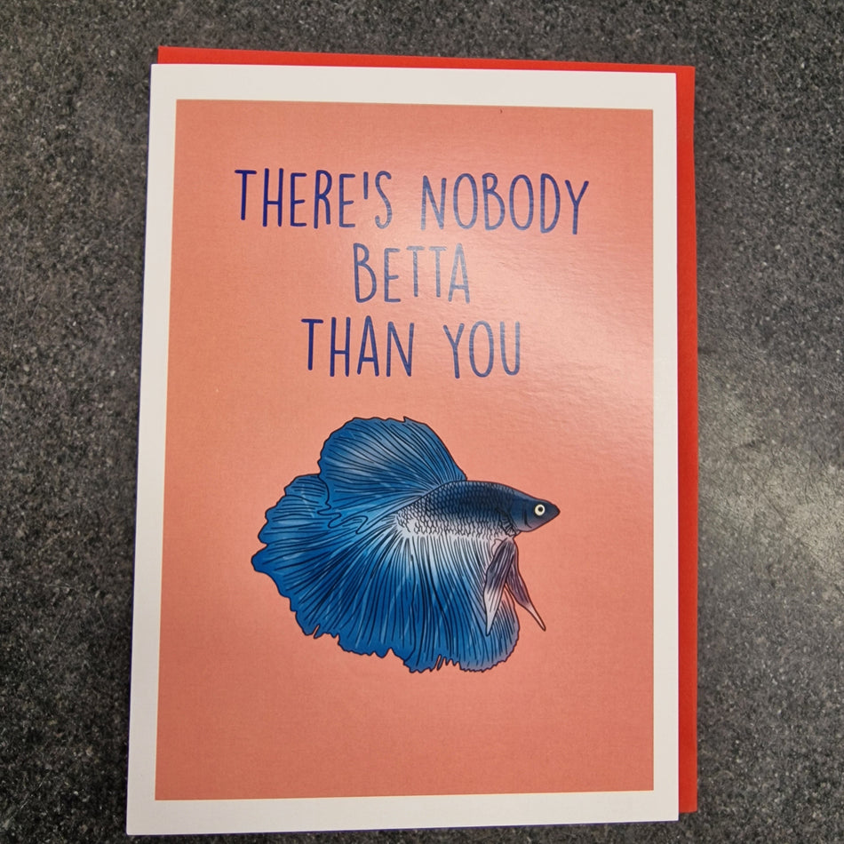 There's Nobody Betta Than You Greetings Card